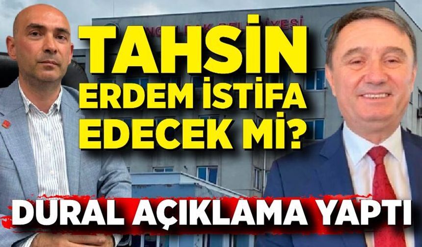 Tahsin Erdem istifa edecek mi? Dural açıklama yaptı