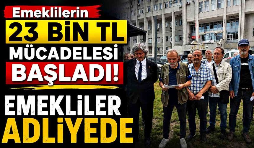 Emeklilerden Ankara'ya Tarihi Hamle! Emekliler adliyede