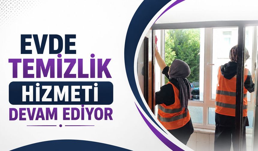 Evde temizlik hizmeti devam ediyor