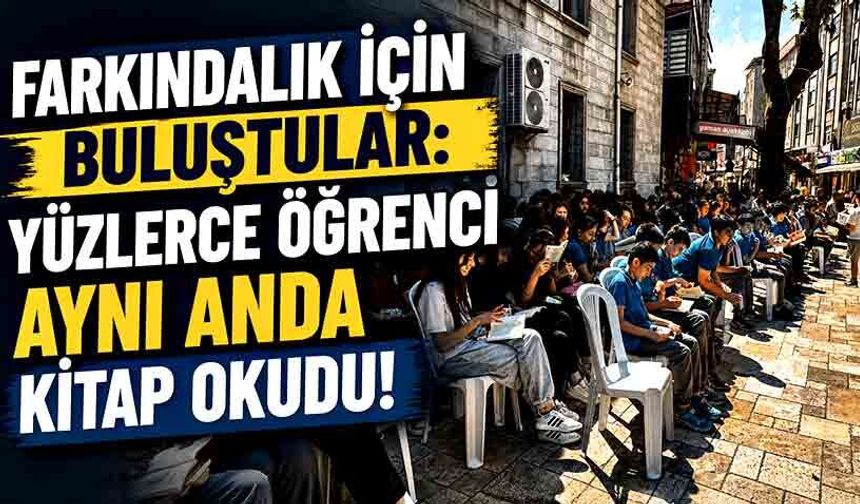 Farkındalık için buluştular: Yüzlerce öğrenci aynı anda kitap okudu!
