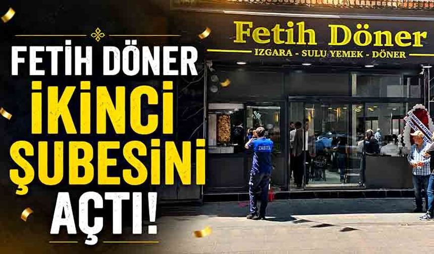 Fetih Döner ikinci şubesini açtı!