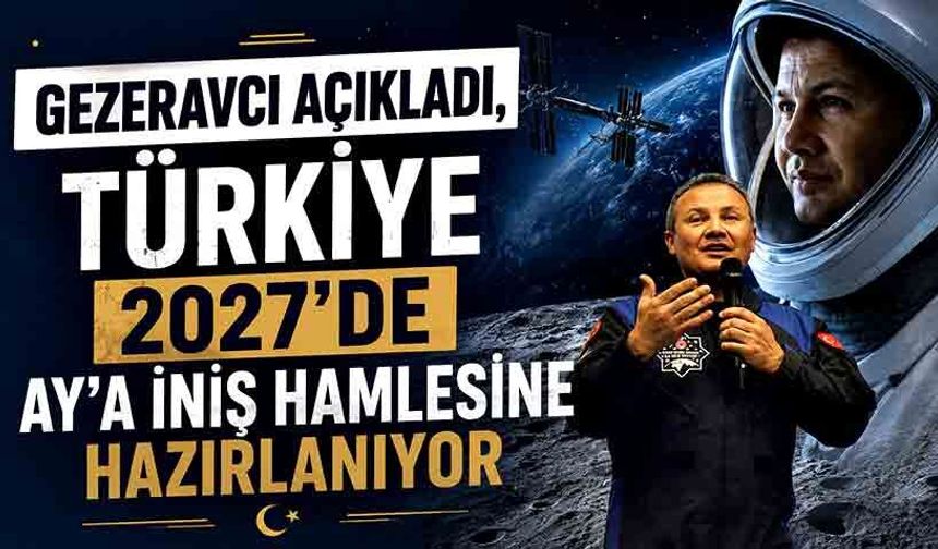Gezeravcı açıkladı, Türkiye 2027'de Ay'a iniş hamlesine hazırlanıyor