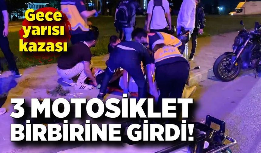 3 motosiklet birbirine girdi! Gece yarısı kazası