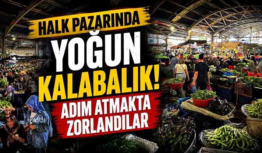 Halk pazarında yoğun kalabalık! Adım atmakta zorlandılar