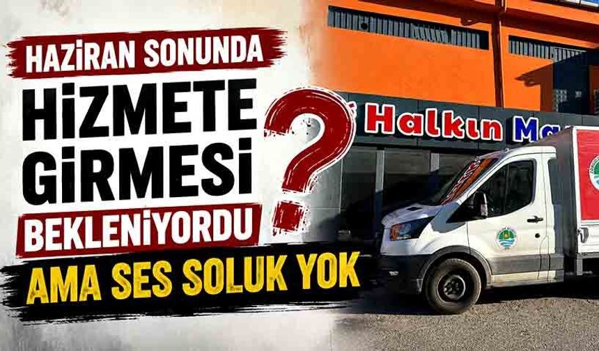 Haziran sonunda hizmete girmesi bekleniyordu ama ses soluk yok