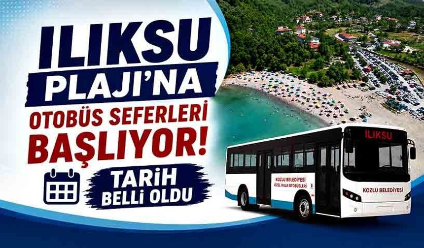 Ilıksu Plajı'na otobüs seferleri başlıyor! Tarih belli oldu