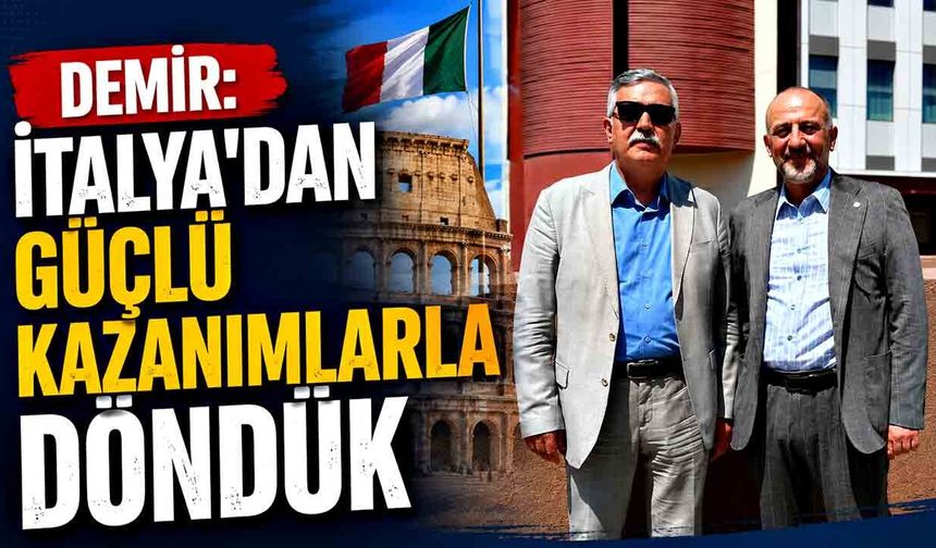Metin Demir: İtalya'dan Güçlü Kazanımlarla Döndük