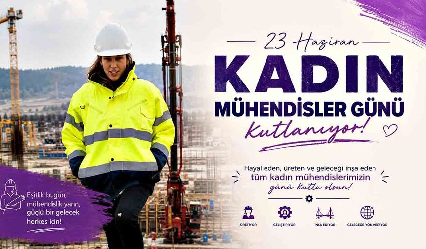 Kadın Mühendisler Günü kutlanıyor