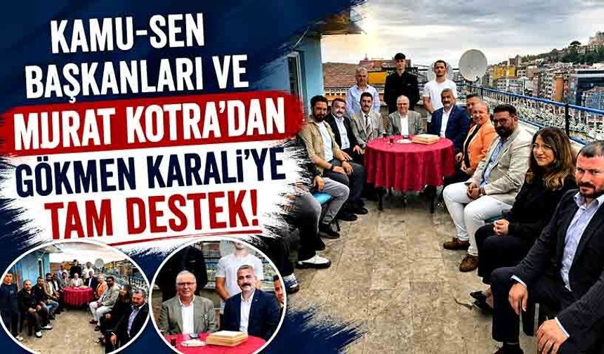 Kamu-Sen Başkanları ve Murat Kotra’dan Gökmen Karali’ye Tam Destek!