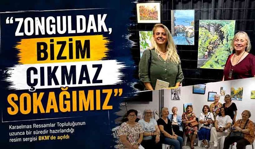 “Zonguldak, bizim çıkmaz sokağımız”