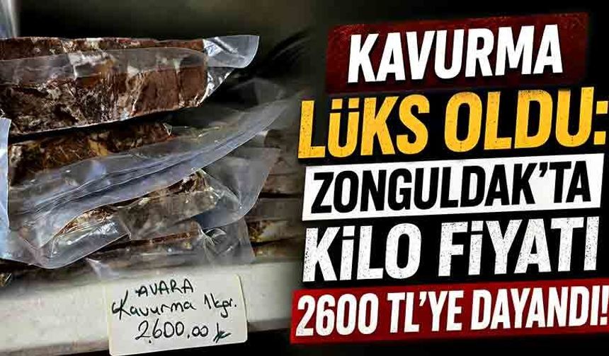 Kavurma lüks oldu: Zonguldak’ta kilo fiyatı 2600 TL’ye dayandı!