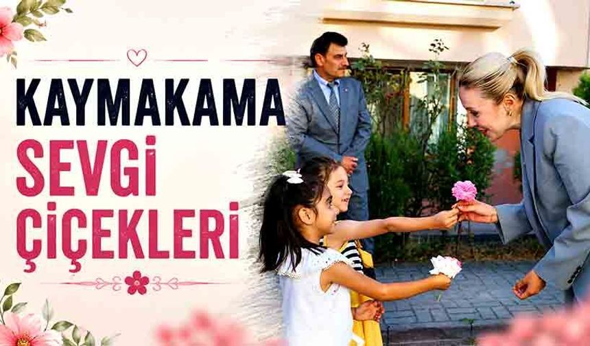 Kaymakama sevgi çiçekleri