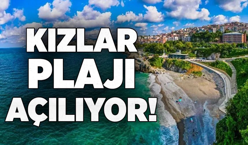 Zonguldak'ta Kızlar Plajı açılıyor!
