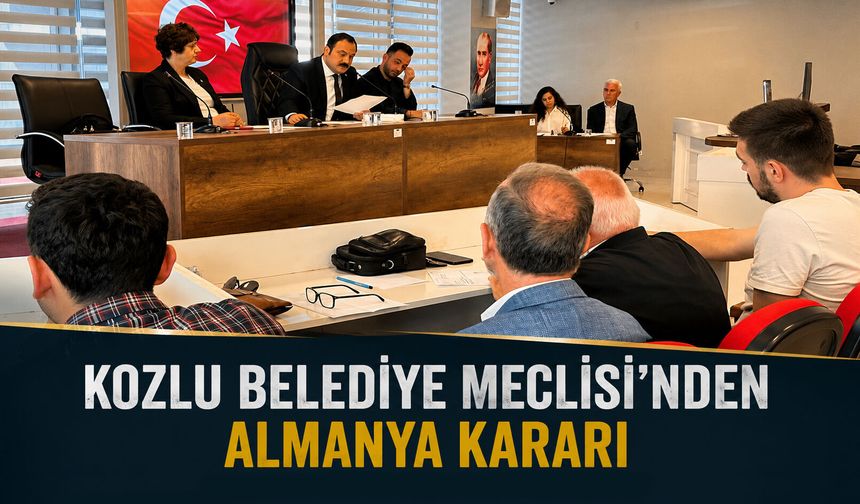 Kozlu Belediye Meclisi’nden Almanya kararı