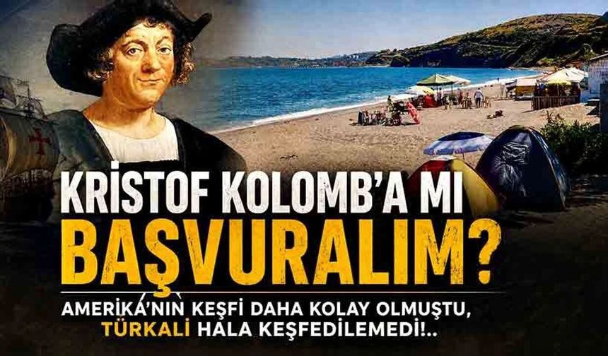 Kristof Kolomb’a mı başvuralım?