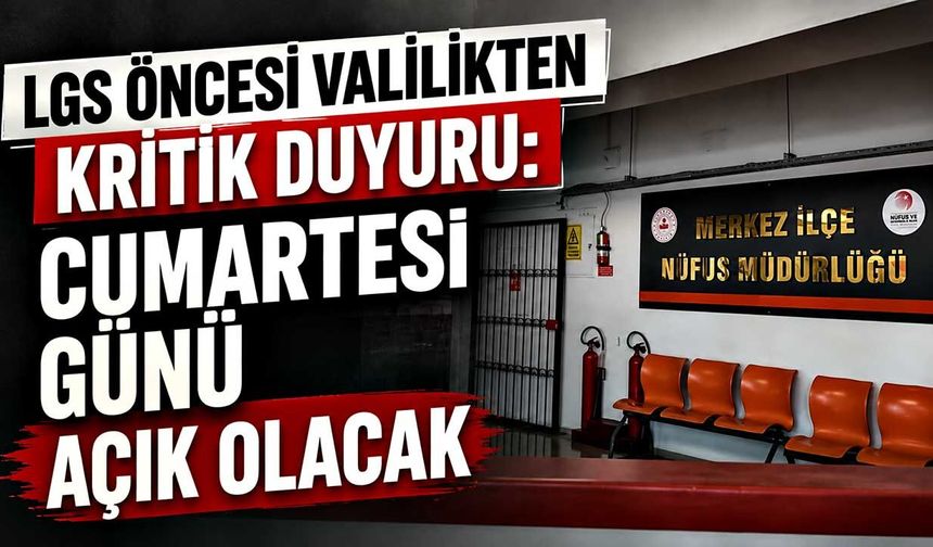 LGS öncesi valilikten kritik duyuru: Cumartesi günü açık olacak