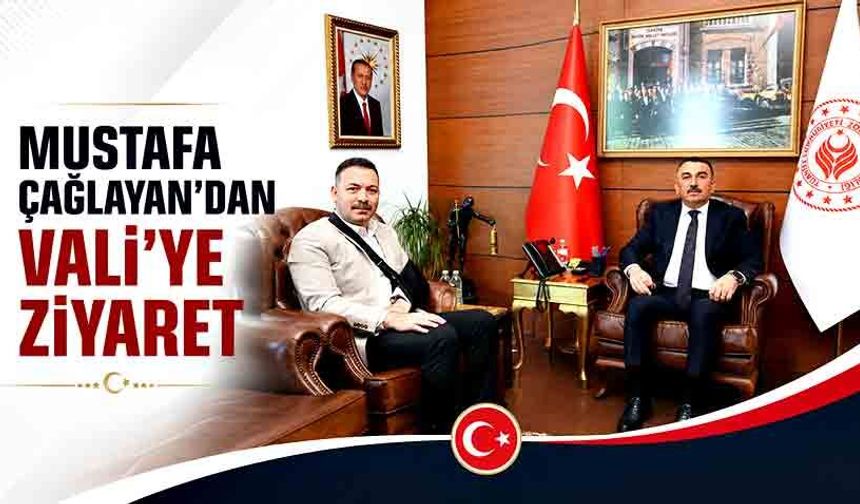 Mustafa Çağlayan’dan Vali’ye Ziyaret