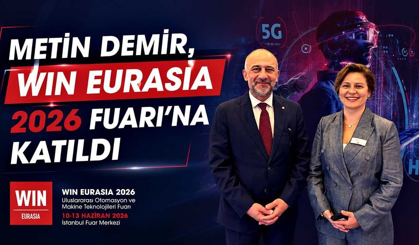 Metin Demir, WIN EURASIA 2026 Fuarı’na katıldı
