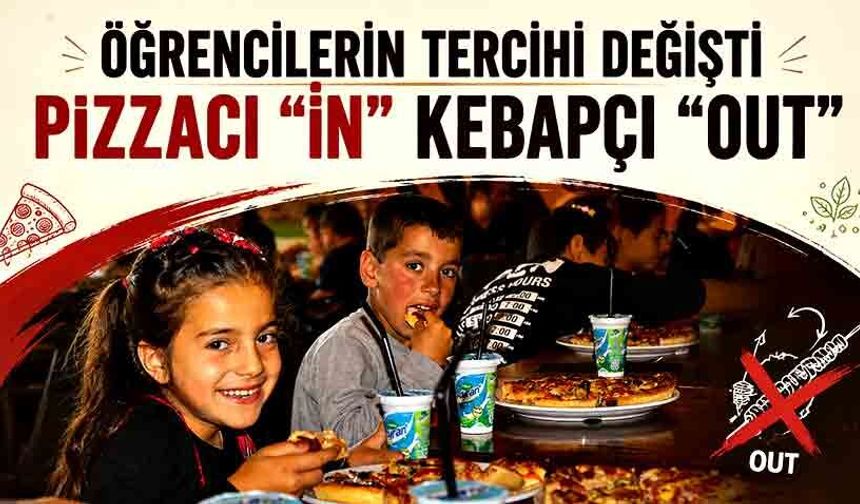 Öğrencilerin tercihi değişti Pizzacı “in” kebapçı “out”