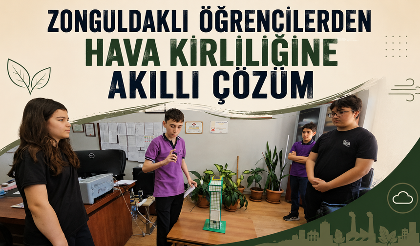 Zonguldaklı öğrencilerden hava kirliliğine akıllı çözüm