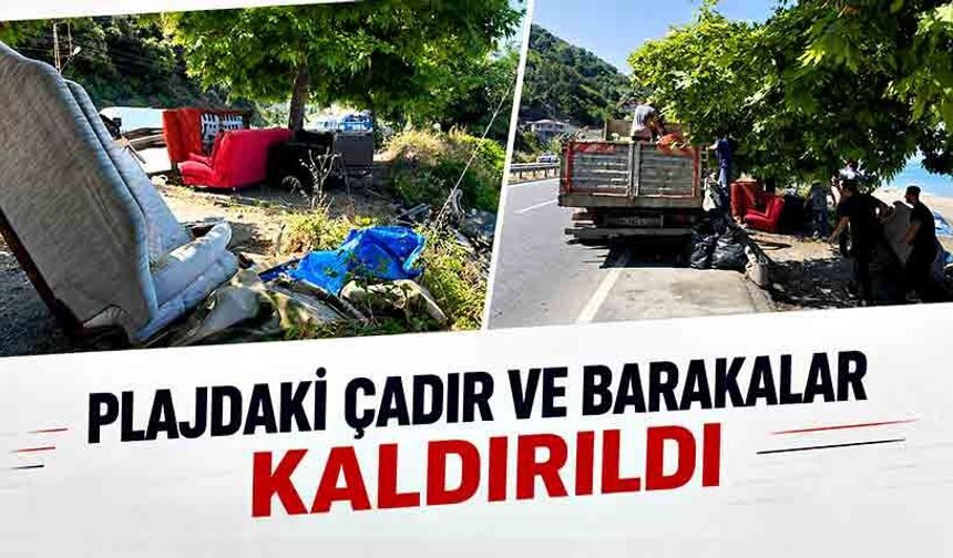 Plajdaki çadır ve barakalar kaldırıldı