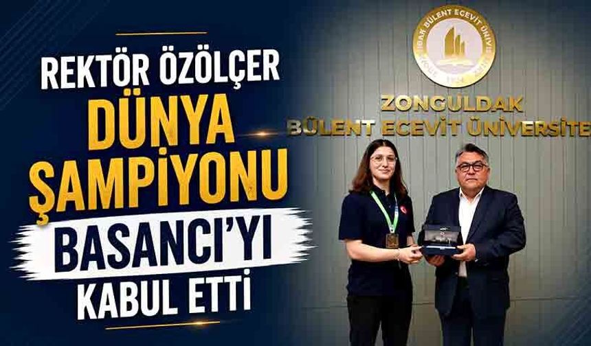 Rektör Özölçer Dünya Şampiyonu Basancı’yı kabul etti
