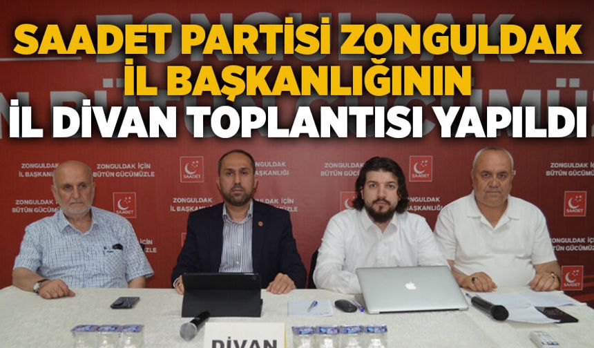 Saadet Partisi Zonguldak İl Başkanlığının İl Divan Toplantısı yapıldı