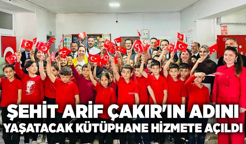 Şehit Arif Çakır'ın adını yaşatacak kütüphane hizmete açıldı