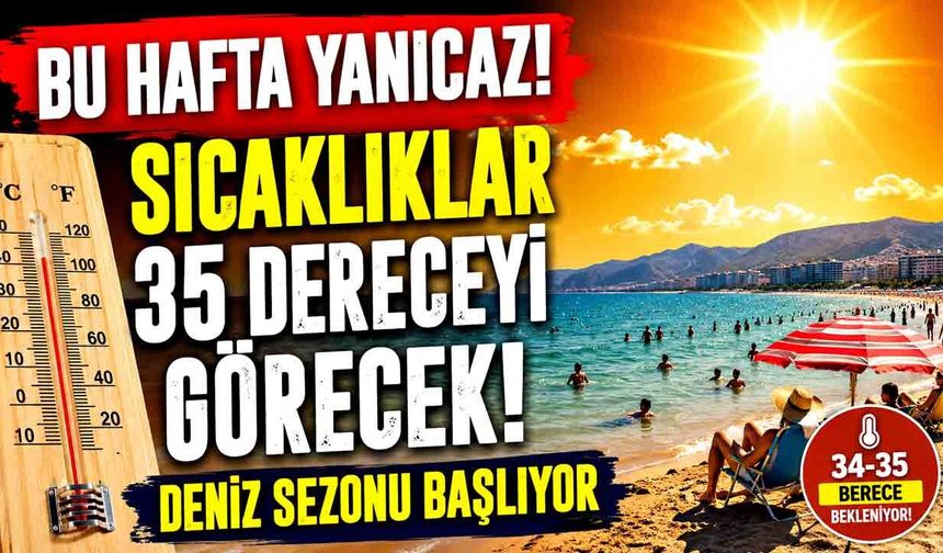 Sıcaklıklar 35 Dereceyi Görecek! Deniz Sezonu Başlıyor