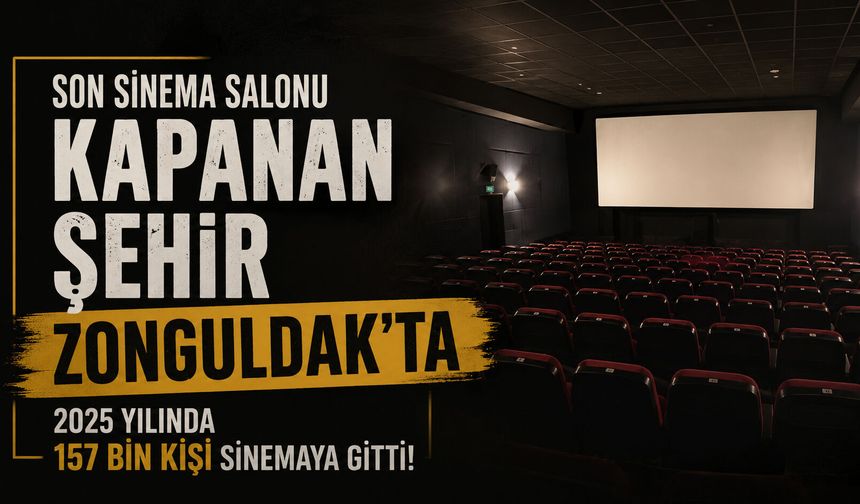 Son sinema salonu kapanan şehir Zonguldak'ta 2025 yılında 157 bin kişi sinemaya gitti!