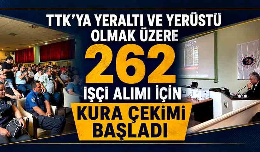 TTK'ya yeraltı ve yerüstü olmak üzere 262 işçi alımı için kura çekimi başladı