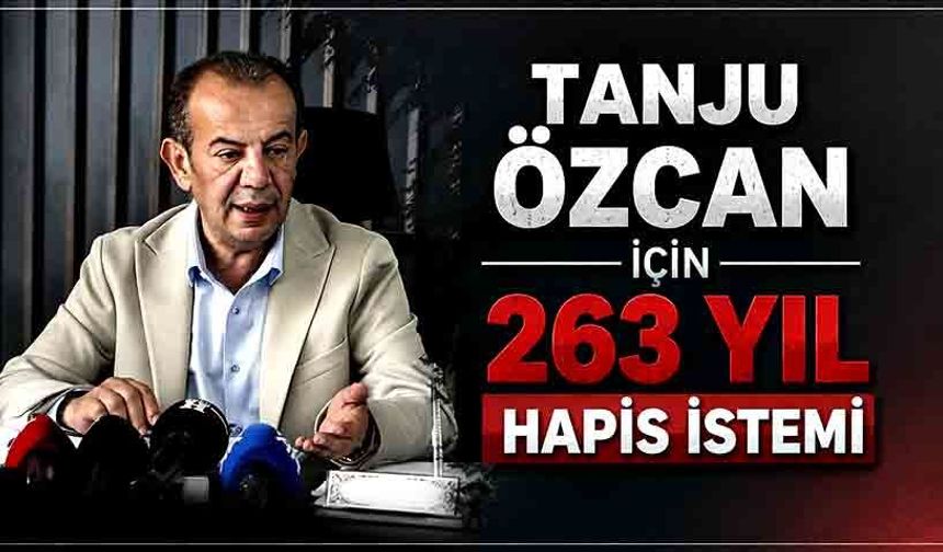 Tanju Özcan için 263 yıl hapis istemi