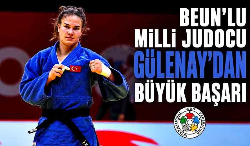 BEUN’lu Milli Judocu Gülenay’dan büyük başarı