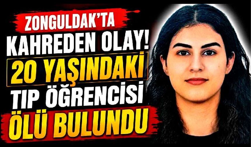 Zonguldak'ta Öğrenci Yurdunda Acı Olay! 20 Yaşındaki Tıp Öğrencisi Ölü Bulundu
