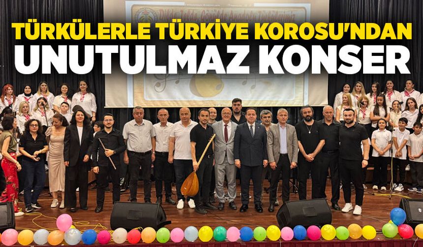 Türkülerle Türkiye Korosu'ndan unutulmaz konser