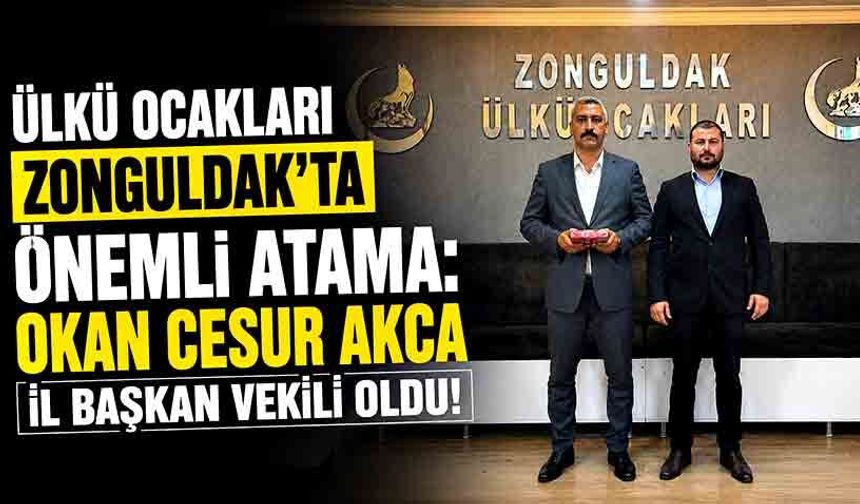 Ülkü Ocakları Zonguldak’ta önemli atama: Okan Cesur Akca il başkan vekili oldu!