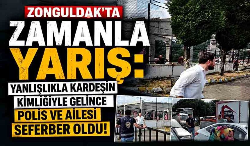 Zonguldak'ta zamanla yarış: Yanlışlıkla kardeşin kimliğiyle gelince polis ve ailesi seferber oldu!