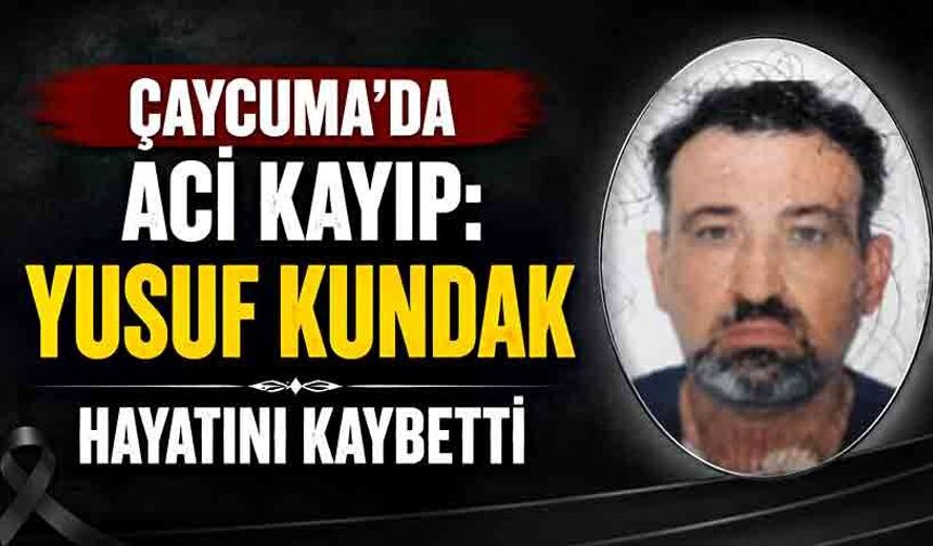 Yusuf Kundak hayatını kaybetti