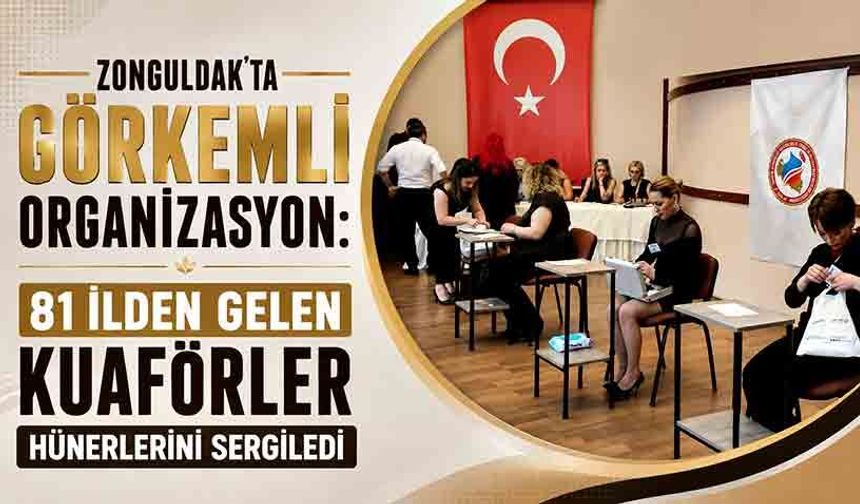 Zonguldak’ta görkemli organizasyon: 81 ilden gelen kuaförler hünerlerini sergiledi