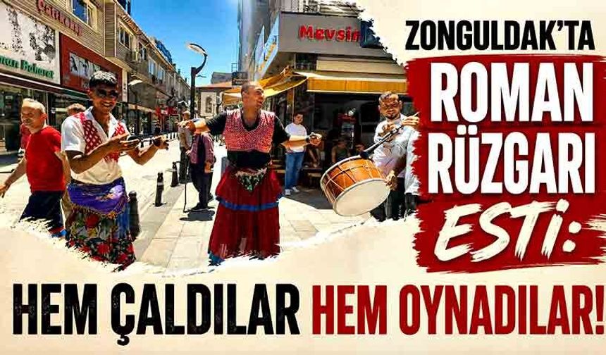 Zonguldak’ta roman rüzgarı esti: Hem çaldılar hem oynadılar!