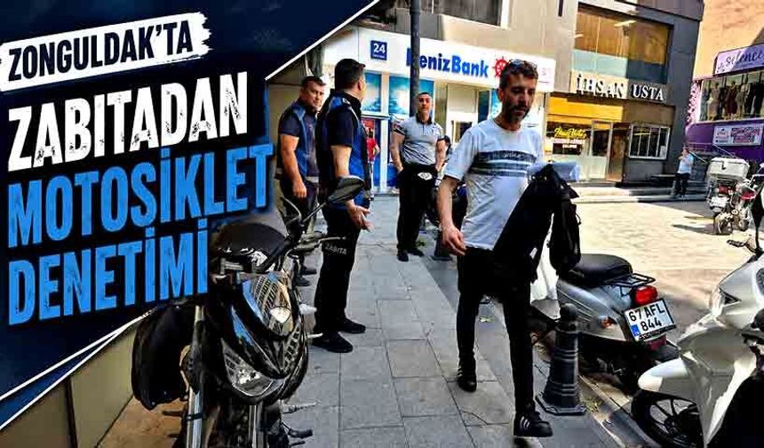 Zonguldak’ta zabıtadan motosiklet denetimi