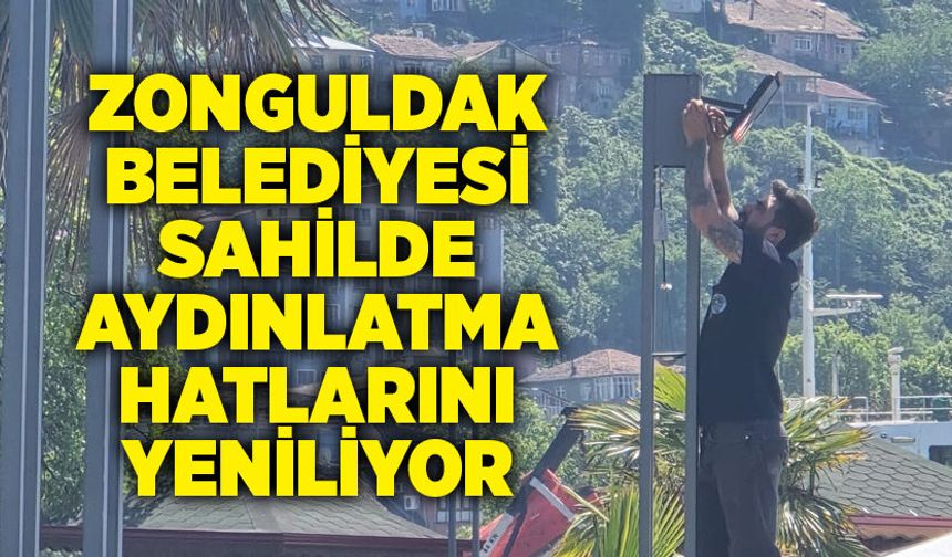 Zonguldak Belediyesi sahilde aydınlatma hatlarını yeniliyor