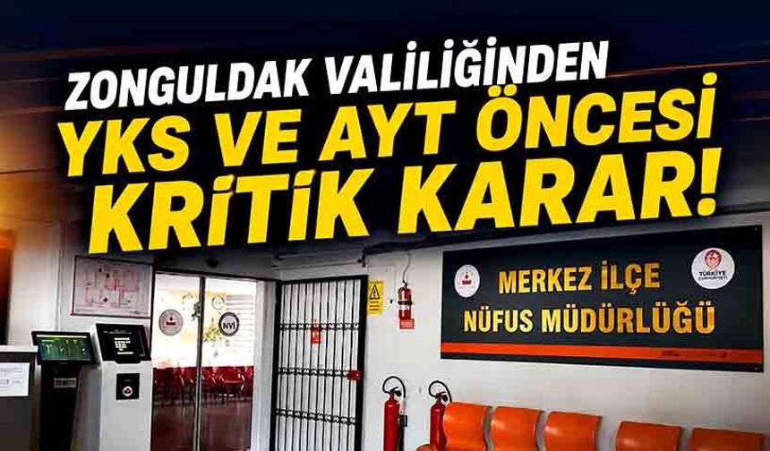 Zonguldak Valiliğinden YKS ve AYT öncesi kritik karar!