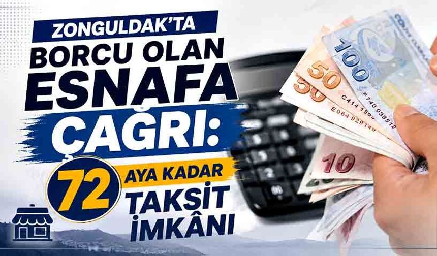 Zonguldak'ta borcu olan esnafa çağrı: 72 aya kadar taksit imkânı