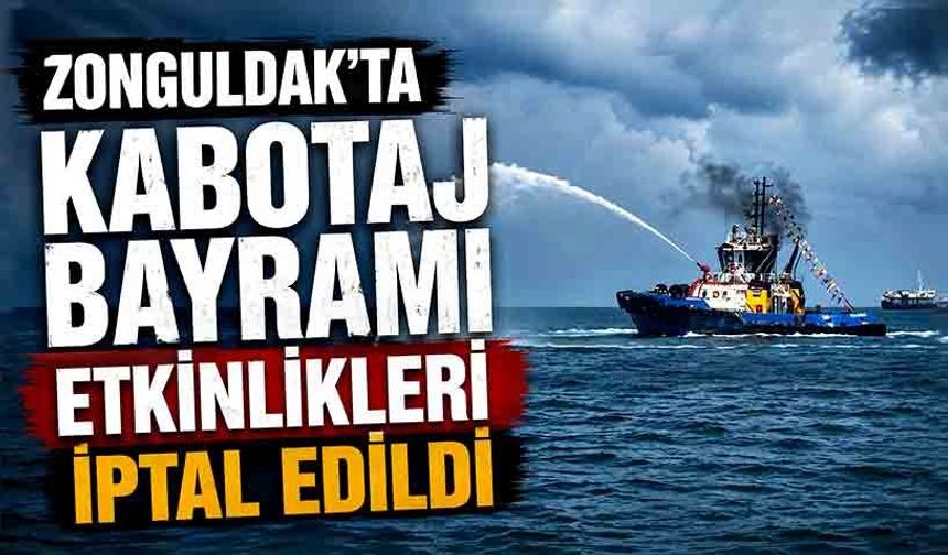 Zonguldak’ta Kabotaj Bayramı etkinlikleri iptal edildi
