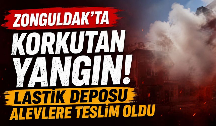 Zonguldak’ta korkutan yangın! Lastik deposu alevlere teslim oldu