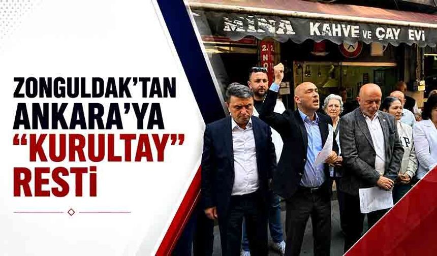 Zonguldak'tan Ankara'ya "Kurultay" Resti