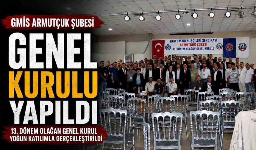 GMİS Armutçuk Şubesi genel kurulu yapıldı