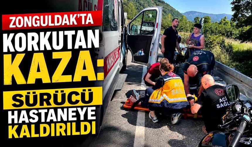 Zonguldak'ta korkutan kaza: Sürücü hastaneye kaldırıldı