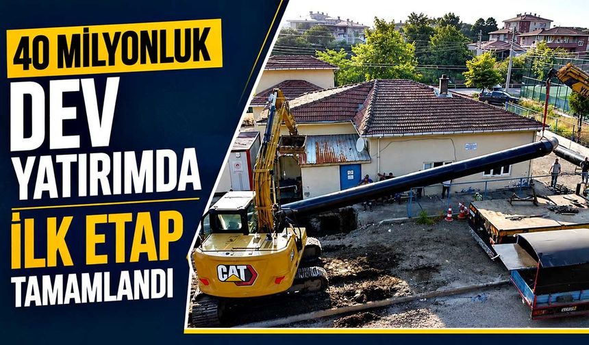 40 milyonluk dev yatırımda ilk etap tamamlandı